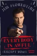 Image of everybody is awful except you
