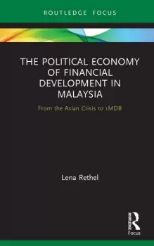 Image of The Political Economy of Financial Development in MalaysiaFrom the Asian Crisis to 1MDB