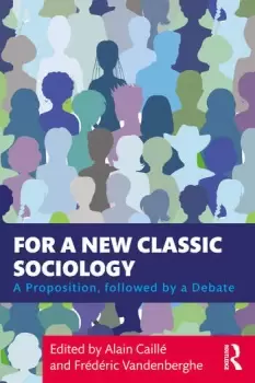 Image of For a New Classic SociologyA Proposition followed by a Debate