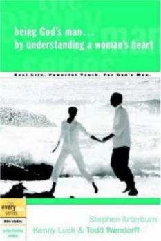 Image of Being Gods Man -- by Understanding a Womans Heart by Stephen Arterburn Paperback