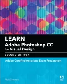 Image of Learn Adobe Photoshop CC for Visual Communication : Adobe Certified Associate Exam Preparation
