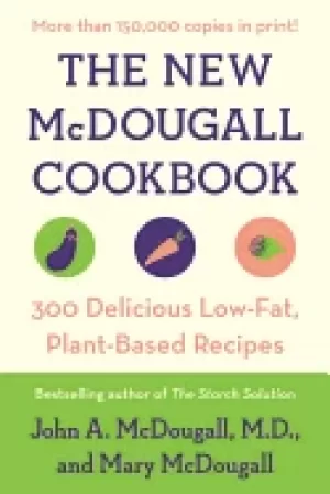 Image of new mcdougall cookbook 300 delicious low fat plant based recipes