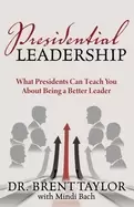 Image of presidential leadership what presidents can teach you about being a better