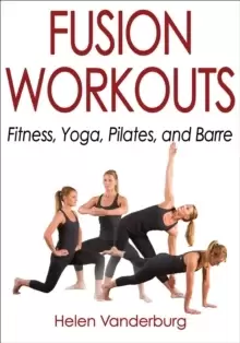 Image of Fusion Workouts : Fitness, Yoga, Pilates, and Barre