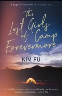 Image of The Lost Girls of Camp Forevermore : 'Skillfully measures how long one formative moment can reverberate' Celeste Ng