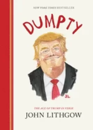 Image of dumpty the age of trump in verse