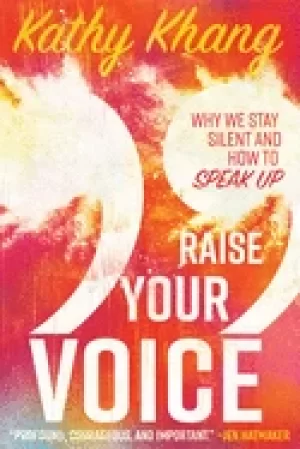 Image of raise your voice why we stay silent and how to speak up