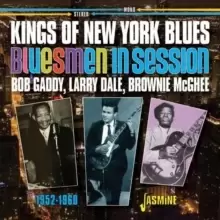 Image of Kings of New York Blues: Bob Gaddy, Larry Dale, Brownie McGhee 1952-1960