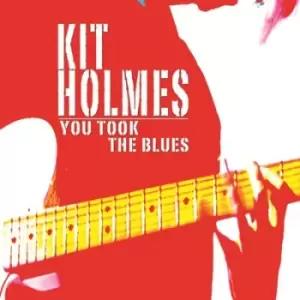 image of You Took the Blues by Kit Holmes CD Album