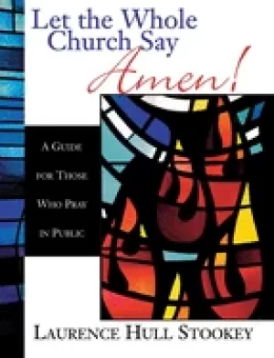 Image of let the whole church say amen a guide for those who pray in public