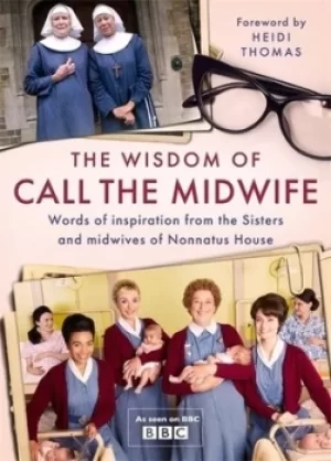 Image of The wisdom of Call the midwife by