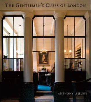 Image of The Gentlemans Clubs of London by Anthony Lejeune and Hubert Picarda Hardback