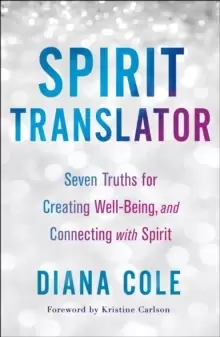 Image of Spirit Translator : Seven Truths for Creating Well-Being and Connecting with Spirit