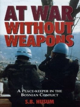 Image of At War Without Weapons by S. B Husum Hardback
