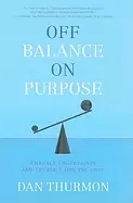 Image of off balance on purpose embrace uncertainty and create a life you love