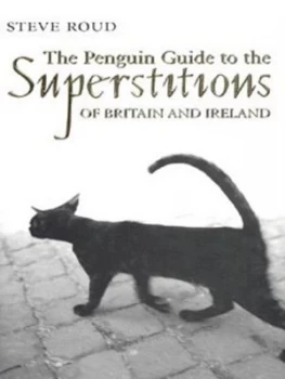 Image of The Penguin Guide to the Superstitions of Britain and Ireland by Steve Roud Hardback