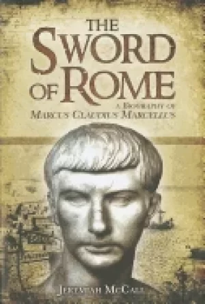 Image of sword of rome a biography of marcus claudius marcellus