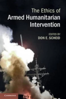 Image of The Ethics of Armed Humanitarian Intervention by Don E. Scheid Paperback