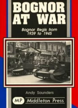 Image of Bognor at War by Andy Saunders Book