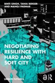 Image of Negotiating Resilience with Hard and Soft City