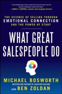 Image of What Great Salespeople Do: The Science of Selling Through Emotional Connection and the Power of Story
