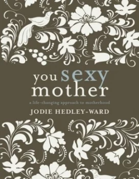Image of You Sexy Mother by Jodie Hedley-Ward Paperback