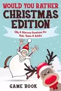 Image of would you rather game book christmas edition silly and hilarious questions