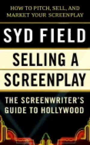 Image of selling a screenplay the screenwriters guide to hollywood