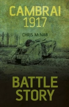 Image of Cambrai 1917 by Chris Mcnab Hardback