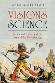 Image of Visions of Science by James Secord Hardback