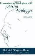 Image of encounters and dialogues with martin heidegger 1929 1976