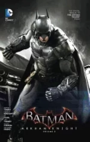 Image of batman arkham knight vol 2 the official prequel to the arkham trilogy final