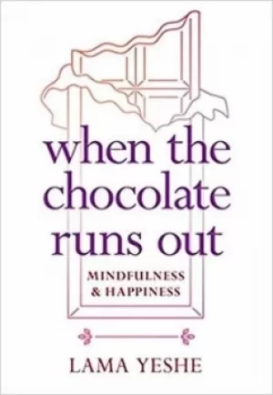 Image of When the Chocolate Runs Out by Lama Thubten Yeshe