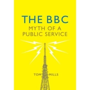 Image of The BBC : Myth of a Public Service