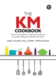Image of The KM CookbookStories and strategies for organisations exploring Knowledge Management Standard ISO30401
