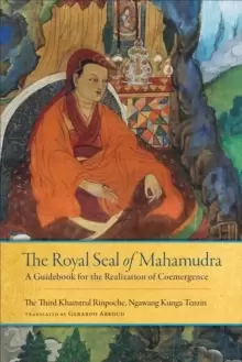 Image of The Royal Seal of Mahamudra, Volume One : A Guidebook for the Realization of Coemergence