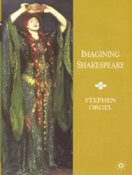 Image of Imagining Shakespeare by Stephen Orgel