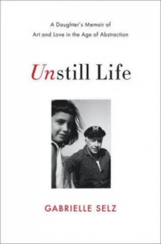 Image of Unstill Life by Gabrielle Selz Hardback