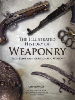 Image of The Illustrated History of Weaponry by Charles Wills and Ala. Berman Museum Hardback