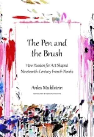 Image of pen and the brush how passion for art shaped nineteenth century french nove