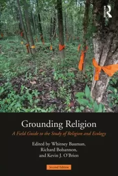 Image of Grounding ReligionA Field Guide to the Study of Religion and Ecology