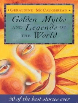 Image of Golden Myths and Legends of the World by Geraldine Mccaughrean Paperback