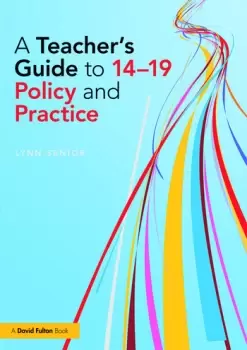 Image of A Teacher's Guide to 14-19 Policy and Practice