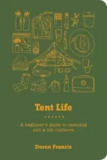 Image of Tent Life : A Beginner's Guide to Camping and a Life Outdoors