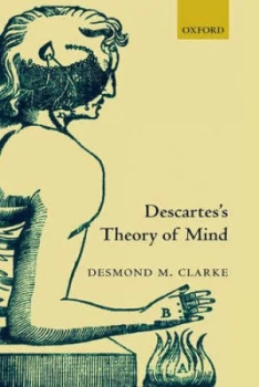 Image of Descartess Theory of Mind by Desmond Clarke Hardback