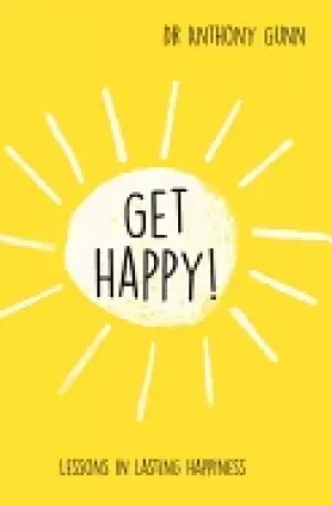 Image of get happy lessons in lasting happiness