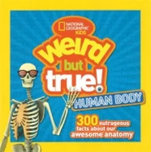 Image of weird but true human body 300 outrageous facts about your awesome anatomy