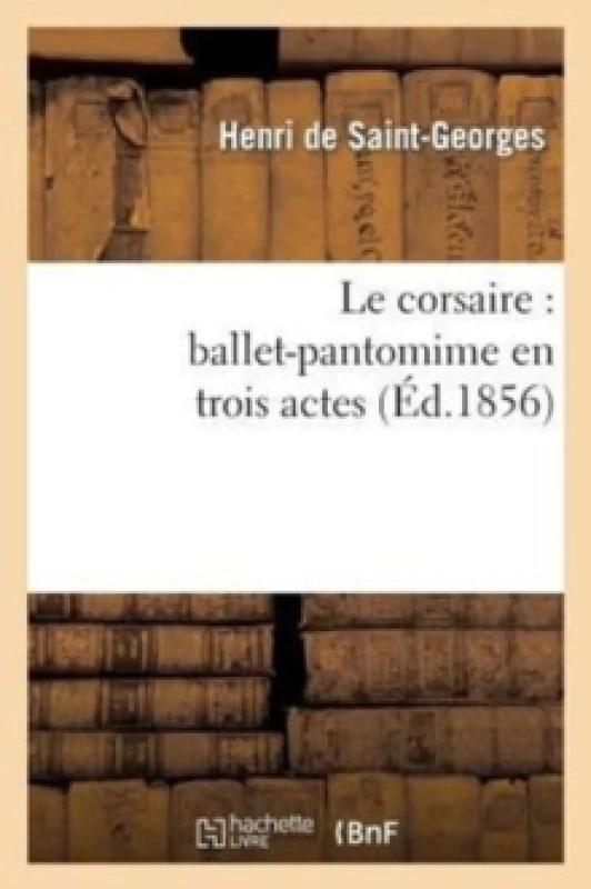 Image of Le Corsaire: Ballet-Pantomime En Trois Actes Paperback / softback