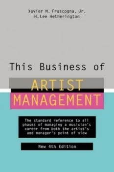 Image of This Business of Artist Management by Xavier M. Frascogna Jr. Hardback