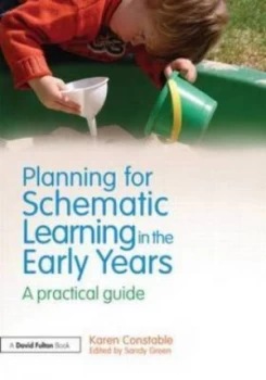 Image of Planning for Schematic Learning in the Early Years by Karen Constable Paperback
